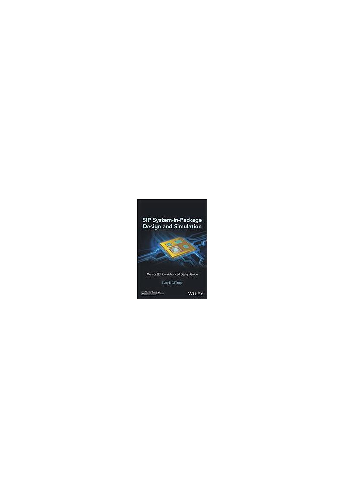SiP System-in-Package Design and Simulation: Mentor EE Flow Advanced Design Guide