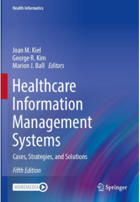Healthcare Information Management Systems: Cases, Strategies, and Solutions, 5th