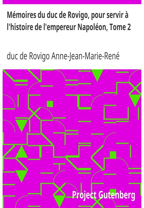 Мемуари герцога Ровіго, який буде служити в історії імператора Наполеона, том 2