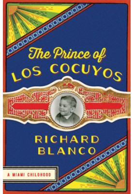 [The Prince of Los Cocuyos 01] • The Prince of los Cocuyos · A Miami Childhood