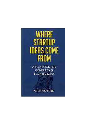 Where startup ideas come from : a playbook for generating business ideas