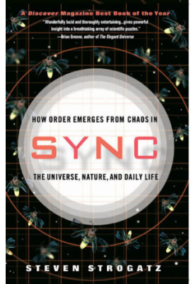 Sync: How Order Emerges From Chaos in the Universe, Nature, and Daily Life