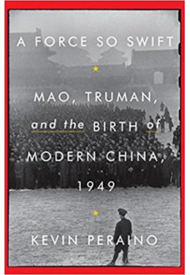 A force so swift Mao, Truman, and the birth of modern China, 1949