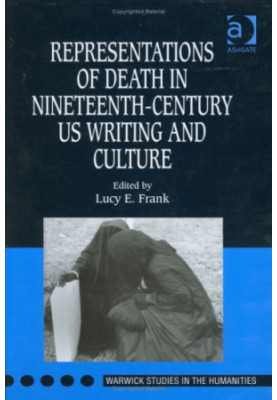 Representations of Death in Nineteenth-Century US Writing and Culture (Warwick Studies in the Humanities)