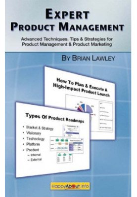 Expert Product Management: Advanced Techniques, Tips and Strategies for Product Management & Product Marketing