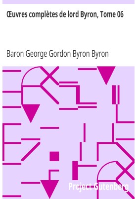 Complete works of Lord Byron, Volume 06 including his memoirs published by Thomas Moore