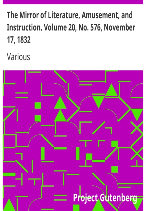 The Mirror of Literature, Amusement, and Instruction. Volume 20, No. 576, November 17, 1832