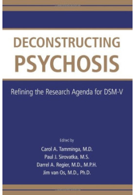 Deconstructing Psychosis: Refining the Research Agenda for Dsm-v