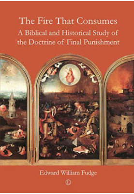 The fire that consumes : a biblical and historical study of the doctrine of final punishment