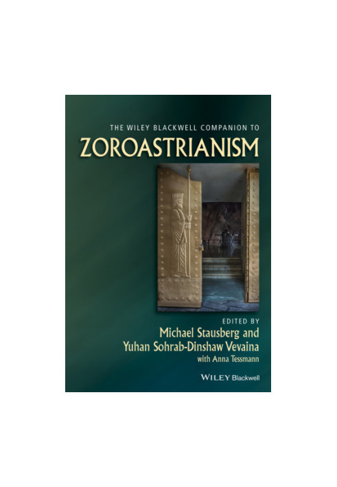 The Wiley-Blackwell Companion to Zoroastrianism