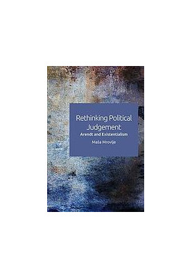 Rethinking political judgement : Arendt and existentialism