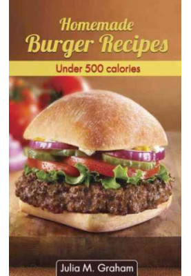 Homemade Burger Recipes: Under 500 Calories