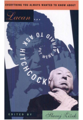 Everything You Always Wanted to Know About Lacan (But Were Afraid to Ask Hitchcock)