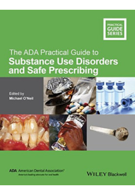 The ADA Practical Guide to Substance Use Disorders and Safe Prescribing