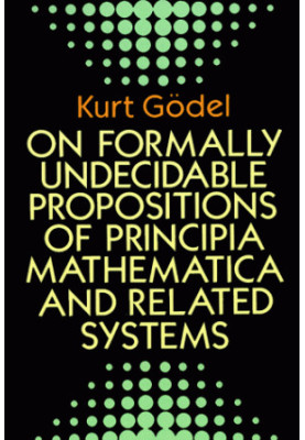 On Formally Undecidable Propositions of Principia Mathematica and Related Systems