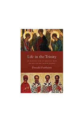 Life in the Trinity: An Introduction to Theology with the Help of the Church Fathers