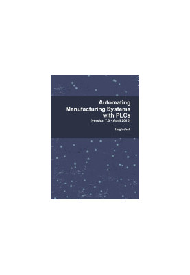 Automating Manufacturing Systems with Plcs