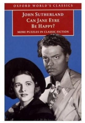 Can Jane Eyre Be Happy? More Puzzles in Classic Fiction