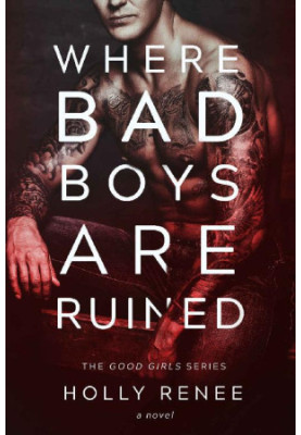 Where Bad Boys are Ruined (The Good Girls Series Book 3)