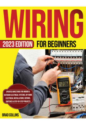 Wiring for Beginners: Updated Directions for Indoor & Outdoor Electrical Systems, DIY Home Electrical Installations, Repairs,