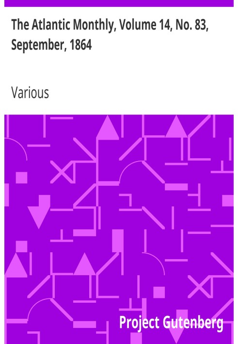 The Atlantic Monthly, том 14, № 83, сентябрь 1864 г. Журнал литературы, искусства и политики