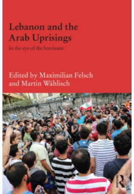 Lebanon and the Arab Uprisings: In the Eye of the Hurricane