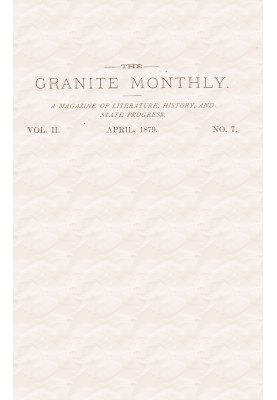 Щомісячник «Граніт». том. II. № 7. Квітень, 1879 Нью-Гемпширський журнал, присвячений літературі, історії та розвитку держави