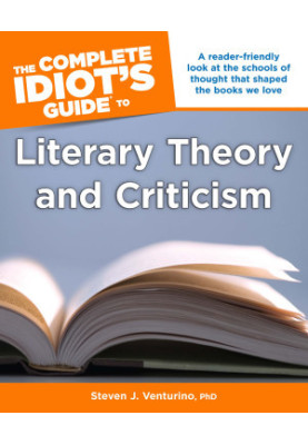 The Complete Idiot's Guide to Literary Theory and Criticism
