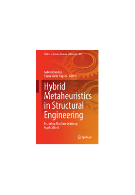 Hybrid Metaheuristics in Structural Engineering: Including Machine Learning Applications
