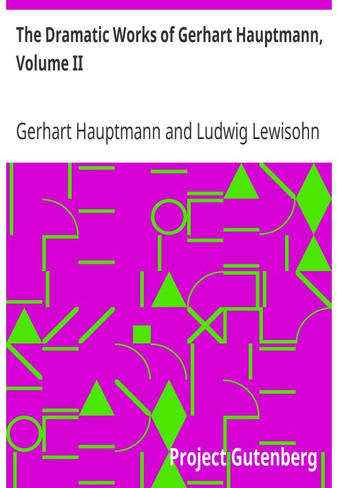 The Dramatic Works of Gerhart Hauptmann, Volume II