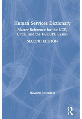 Human Services Dictionary: Master Reference for the NCE, CPCE, and the HS-BCPE Exams, 2nd ed