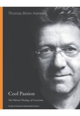 Cool passion : the political theology of conviction : inaugural lecture delivered upon the installation as Professor of Anthr
