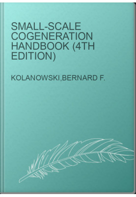 Small-Scale Cogeneration Handbook (4th Edition)