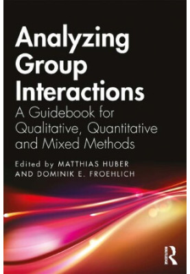 Analyzing Group Interactions: A Guidebook for Qualitative, Quantitative and Mixed Methods