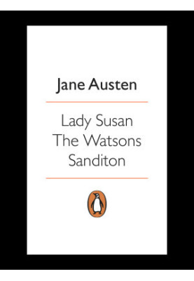 Lady Susan, the Watsons, Sanditon