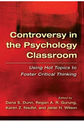 Controversy in the Psychology Classroom: Using Hot Topics to Foster Critical Thinking