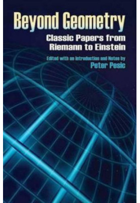 Beyond Geometry: Classic Papers from Riemann to Einstein