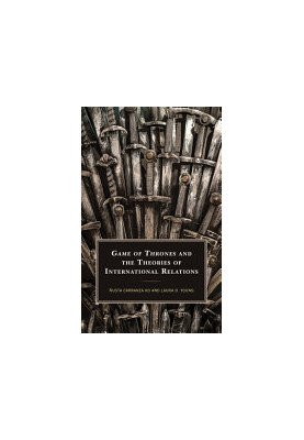 Game of Thrones and the Theories of International Relations (Politics, Literature, & Film)