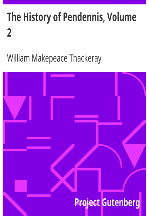 Історія Пенденніса, том 2. Його долі та нещастя, його друзі та його найбільший ворог