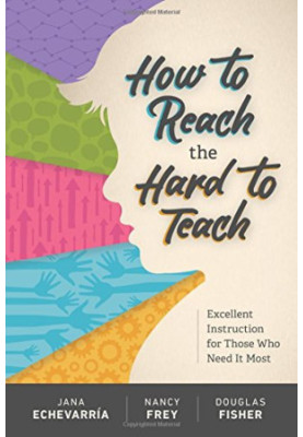 How to Reach the Hard to Teach: Excellent Instruction for Those Who Need It Most
