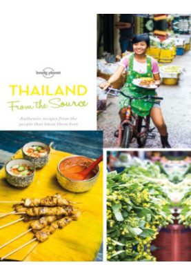 Thailand from the source: authentic recipes from the people that know them best