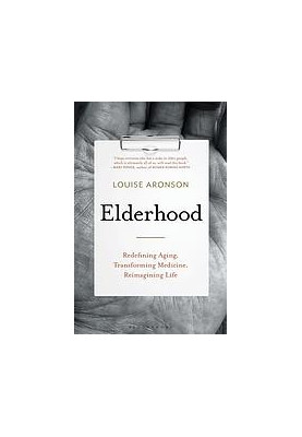 Elderhood : redefining medicine, life, and aging in America
