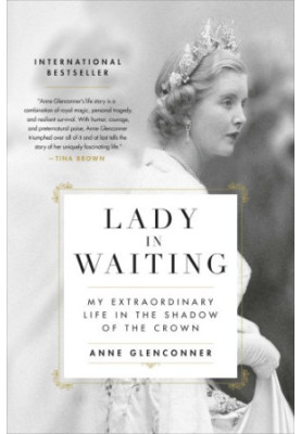 Lady in waiting: my extraordinary life in the shadow of the crown