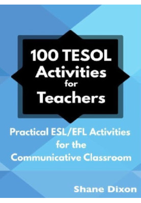 100 TESOL Activities for Teachers - Practical ESL/EFL Activities for the Communicative Classroom