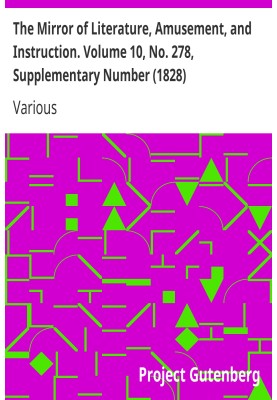 The Mirror of Literature, Amusement, and Instruction. Volume 10, No. 278, Supplementary Number (1828)