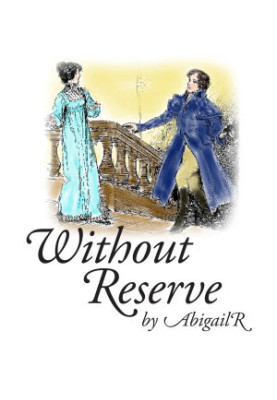 Without Reserve (draft of Mr Darcy's Undoing)