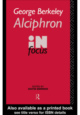 George Berkeley: Alciphron, or The Minute Philosopher in Focus