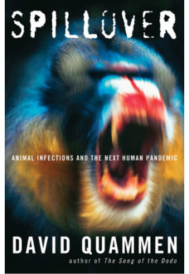 Spillover: Animal Infections and the Next Human Pandemic