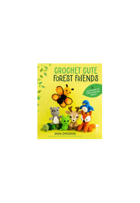 Crochet Cute Forest Friends: 26 Easy Patterns for Cuddly Woodland Animals