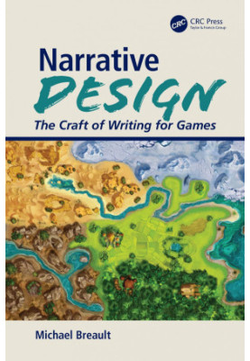 Narrative Design: The Craft of Writing for Games
